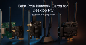 Best PCIe Network Cards for Desktop PC of 2026: WiFi 7, WiFi 6E, and 10GbE Ranked