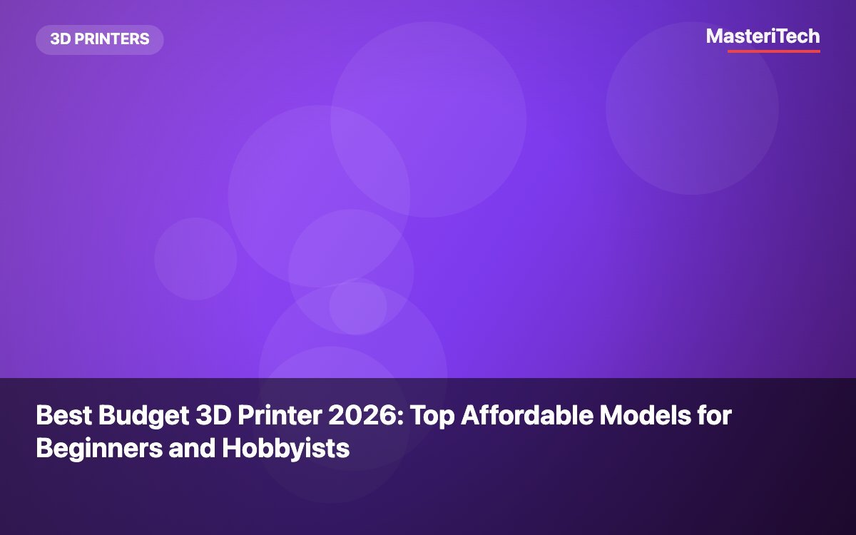 Best Budget 3D Printer 2026: Top Affordable Models for Beginners and Hobbyists